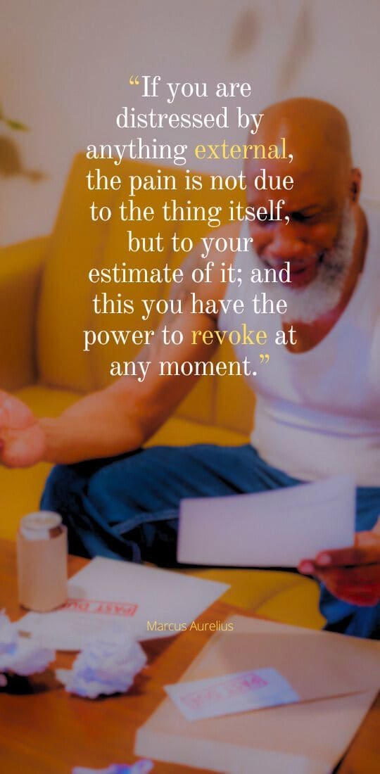 “If you are distressed by anything external, the pain is not due to the thing itself, but to your estimate of it; and this you have the power to revoke at any moment.” Attitude English Status