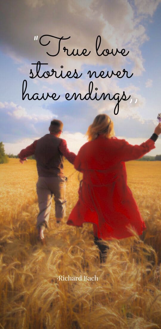 True Love Quotes - True love stories never have endings. 